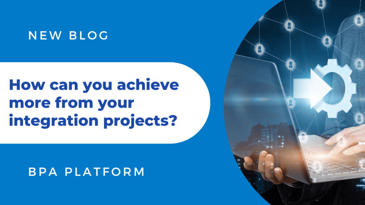 How can you achieve more from your integration projects 1170x658 - How Can You Achieve More From Your Integration Projects?